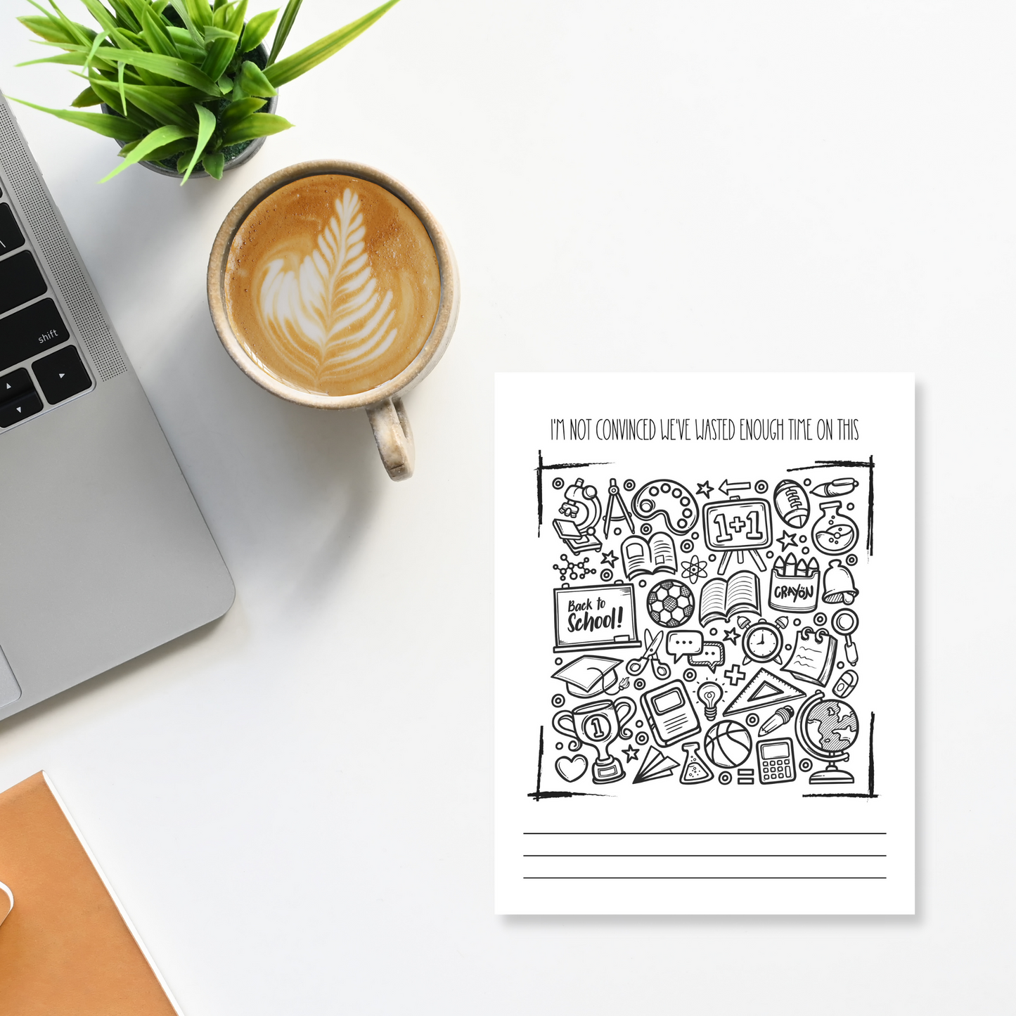 I'm Not Convinced We've Wasted Enough Time On This Doodle Notepad - School Theme