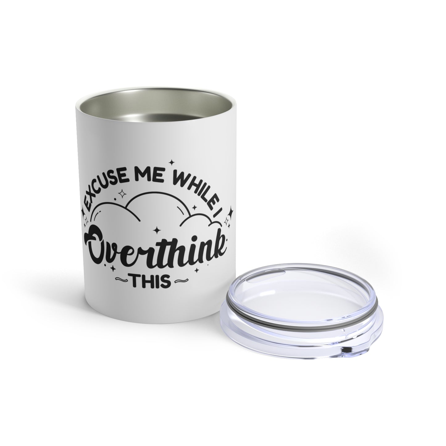 Excuse Me While I Overthink This Tumbler 10 oz