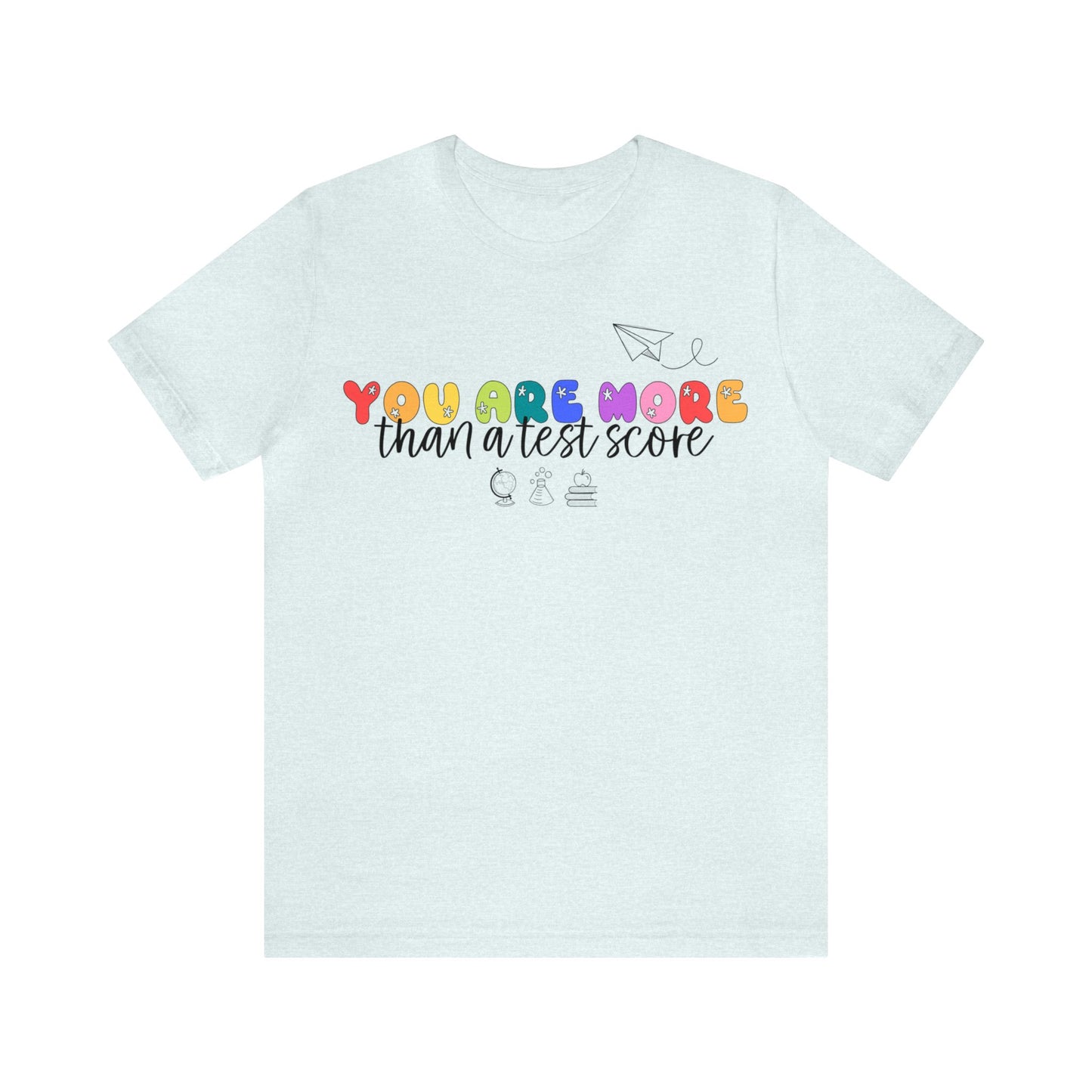 You Are More Than a Test Score Tee