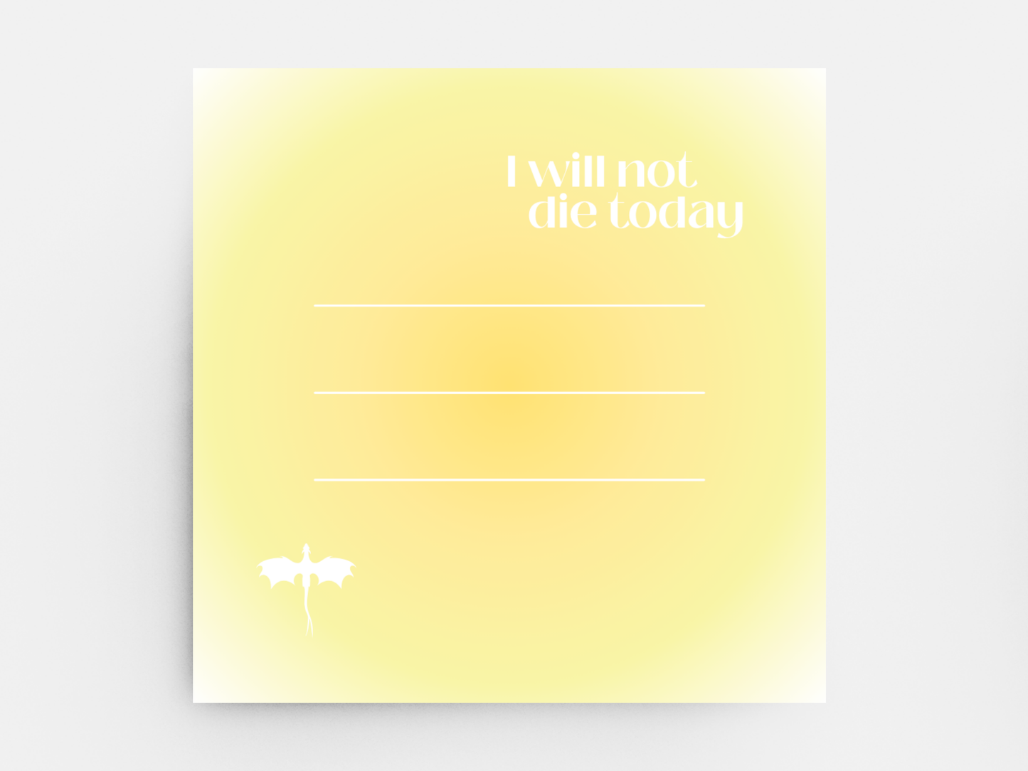 I Will Not Die Today Sticky Notes