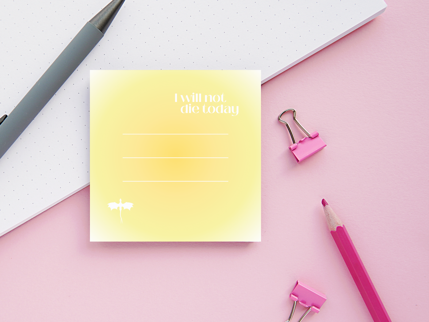 I Will Not Die Today Sticky Notes