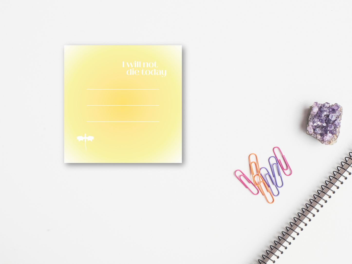 I Will Not Die Today Sticky Notes