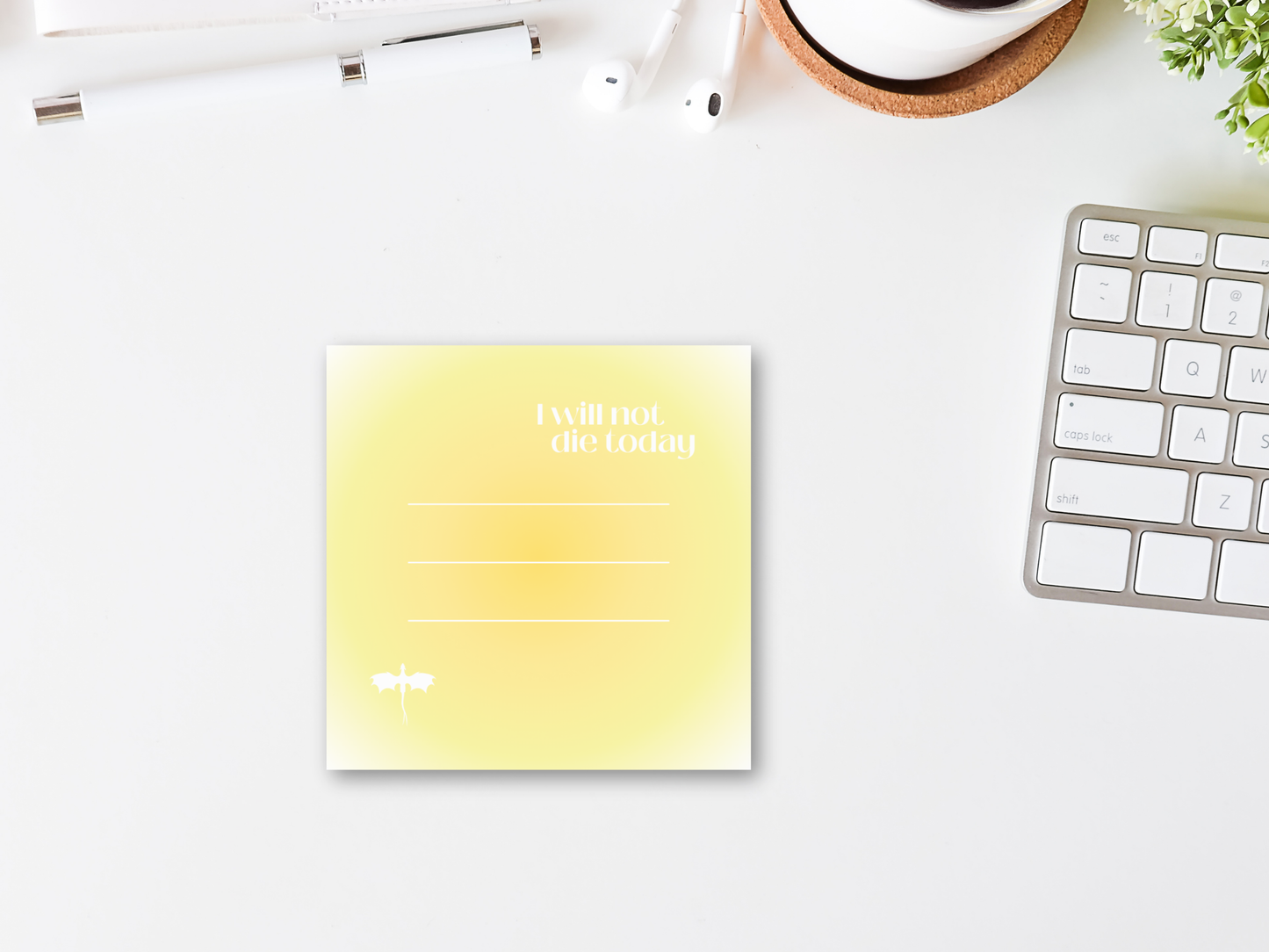 I Will Not Die Today Sticky Notes