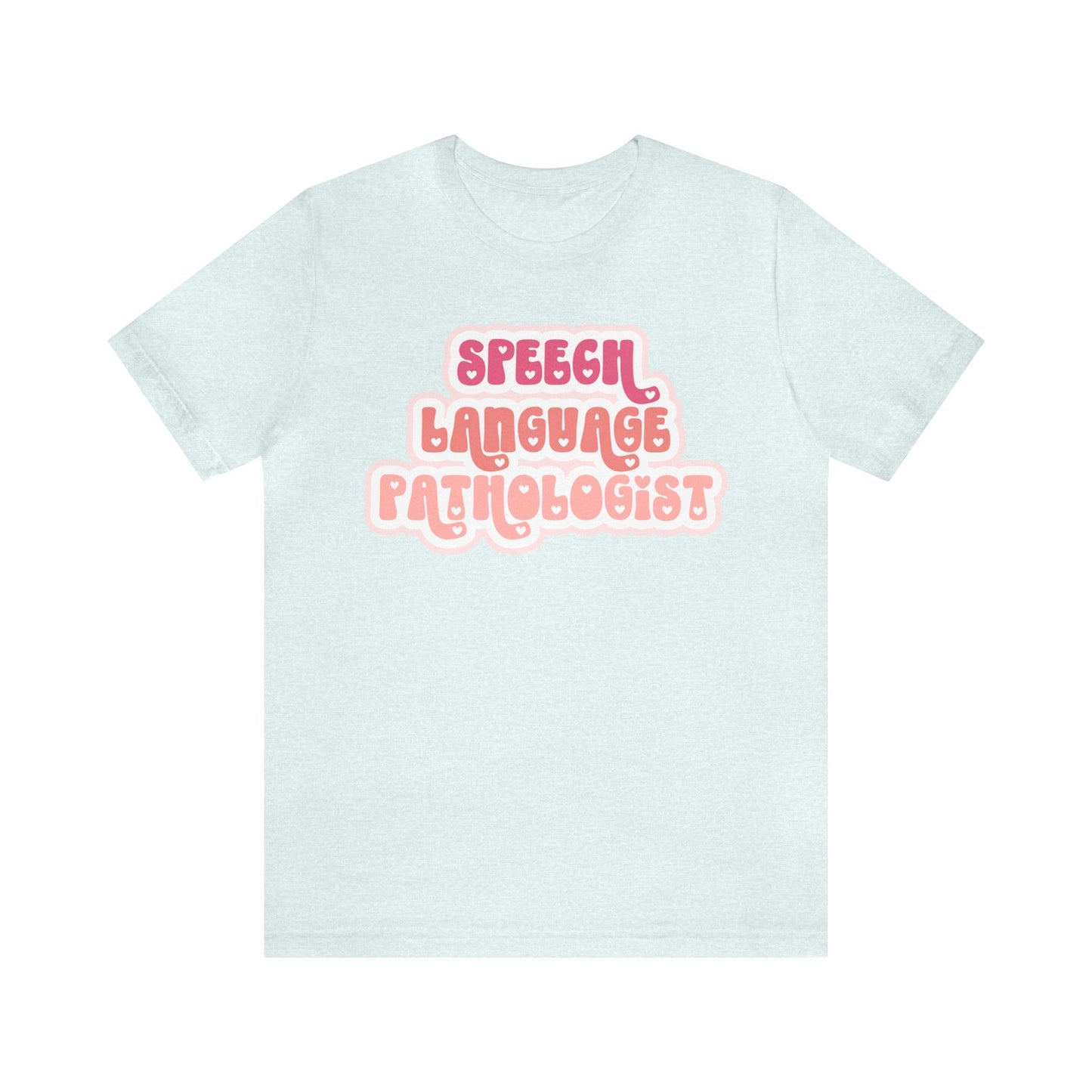 Speech Language Pathologist Love Tee