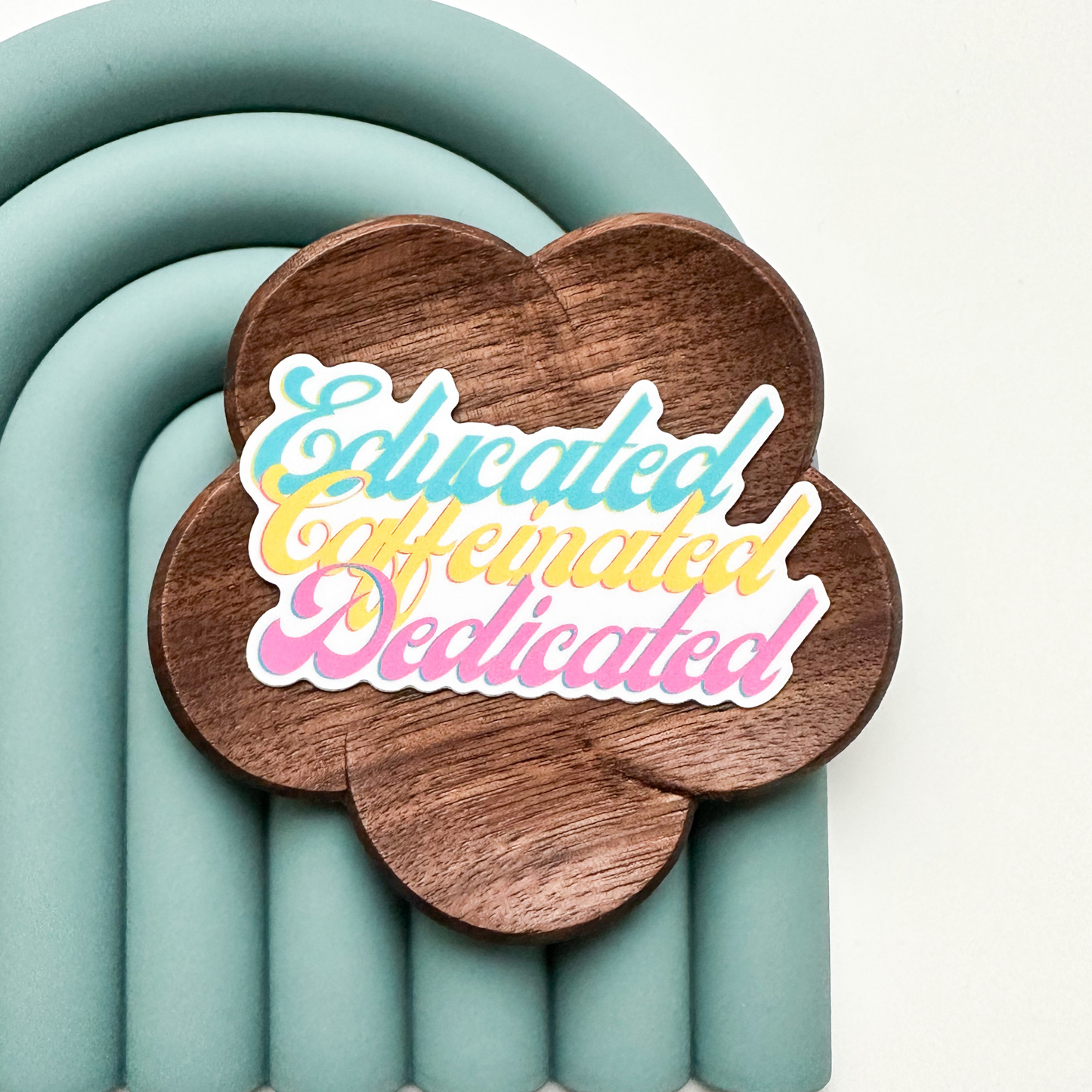 Educated Caffeinated Dedicated Sticker