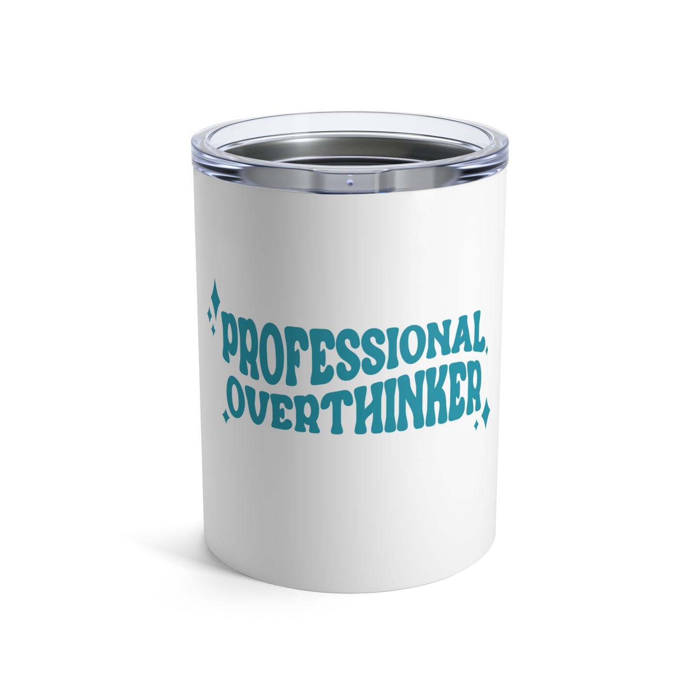 Professional Overthinker Tumbler 10 oz