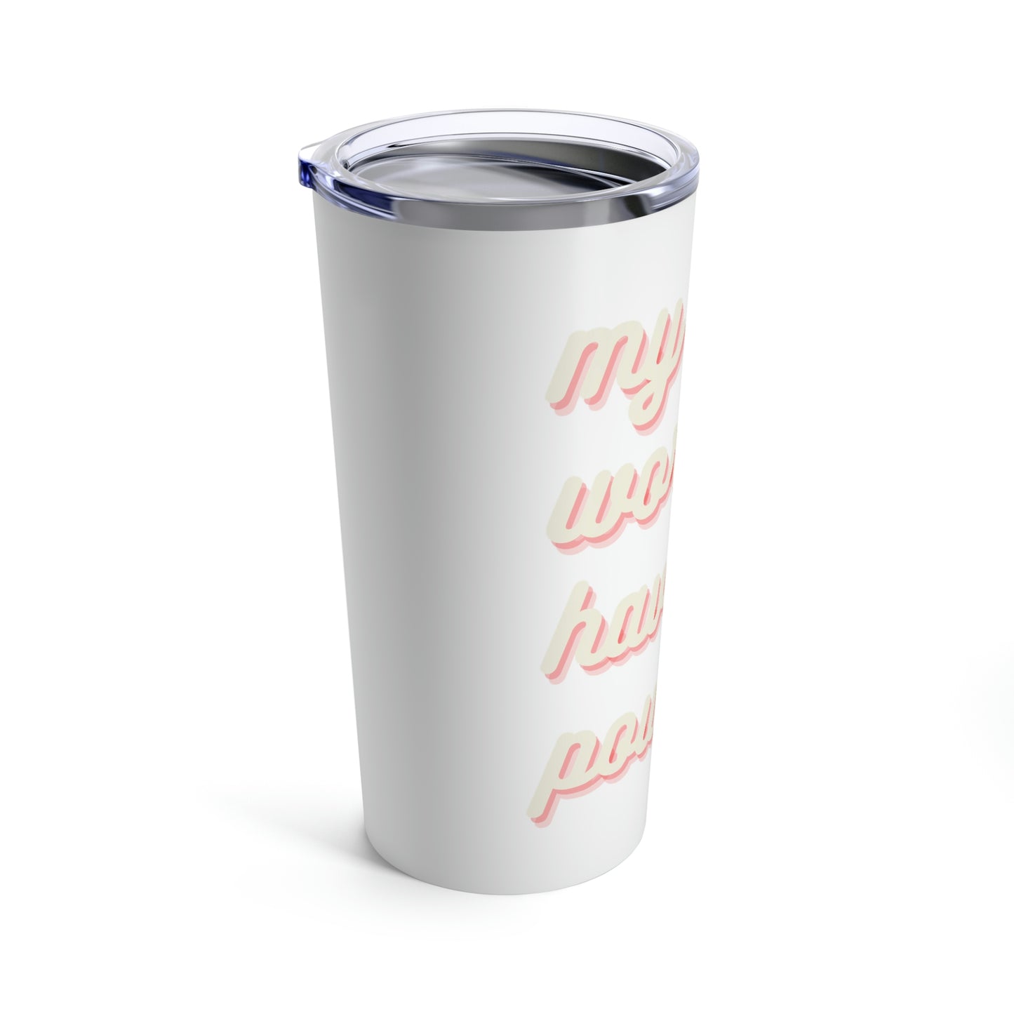 My Words Have Power Tumbler 20oz