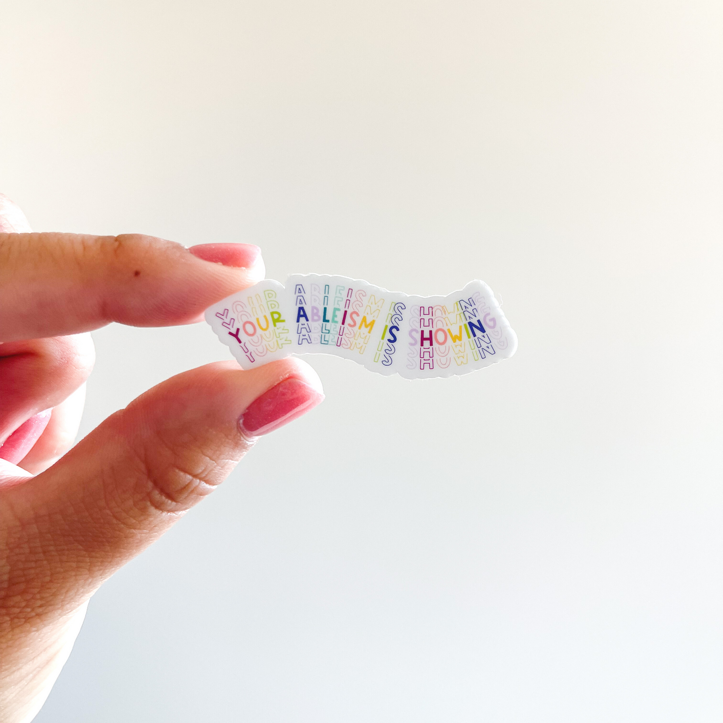 Your Ableism Is Showing Sticker