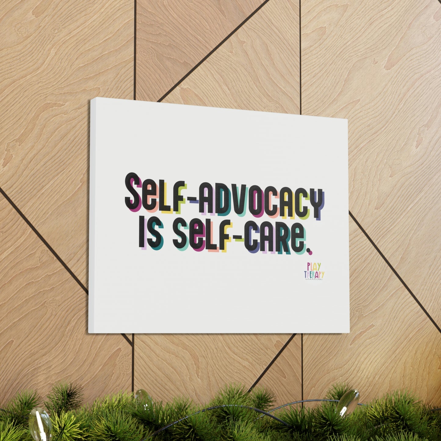 Self-Advocacy is Self-Care Canvas Print (20 x 16 in)