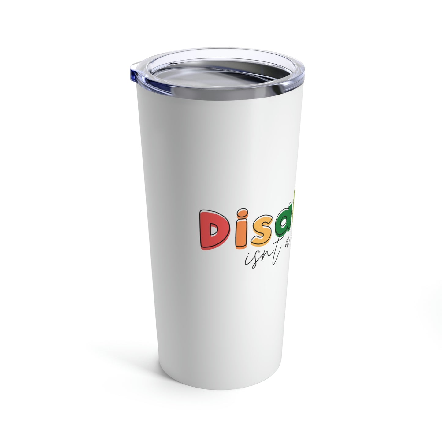 Disability Isn't A Bad Word Tumbler 20oz