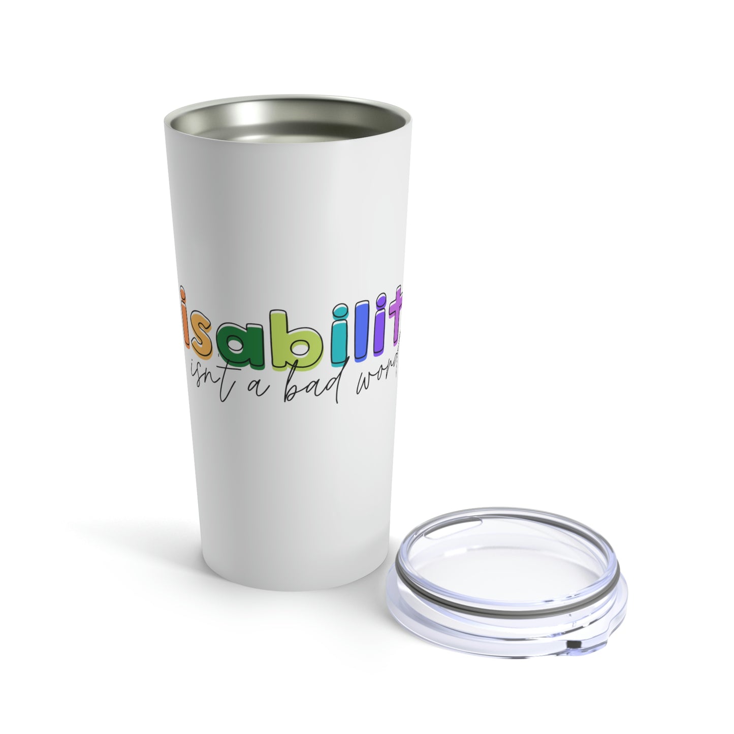 Disability Isn't A Bad Word Tumbler 20oz