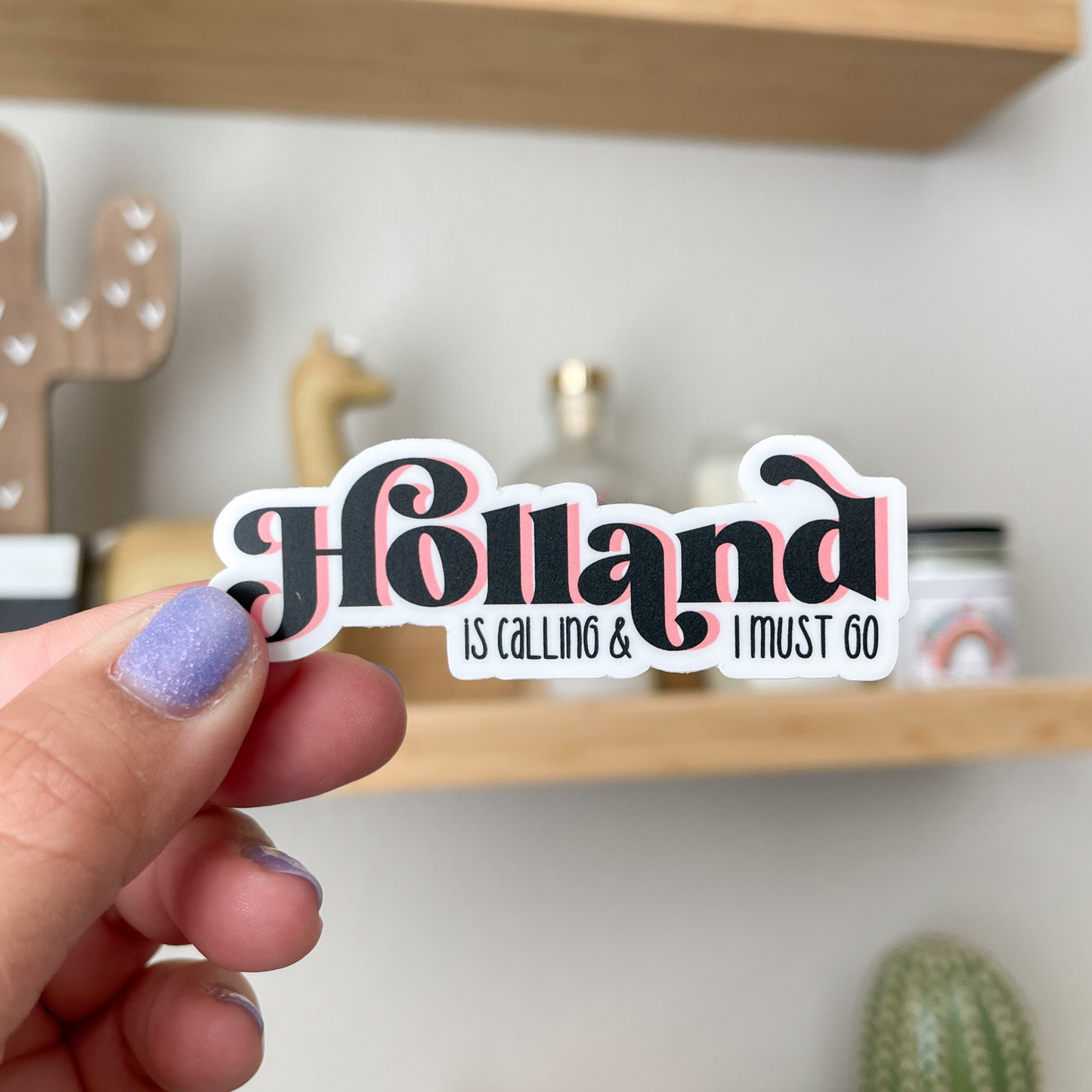 Holland is Calling & I Must Go Sticker