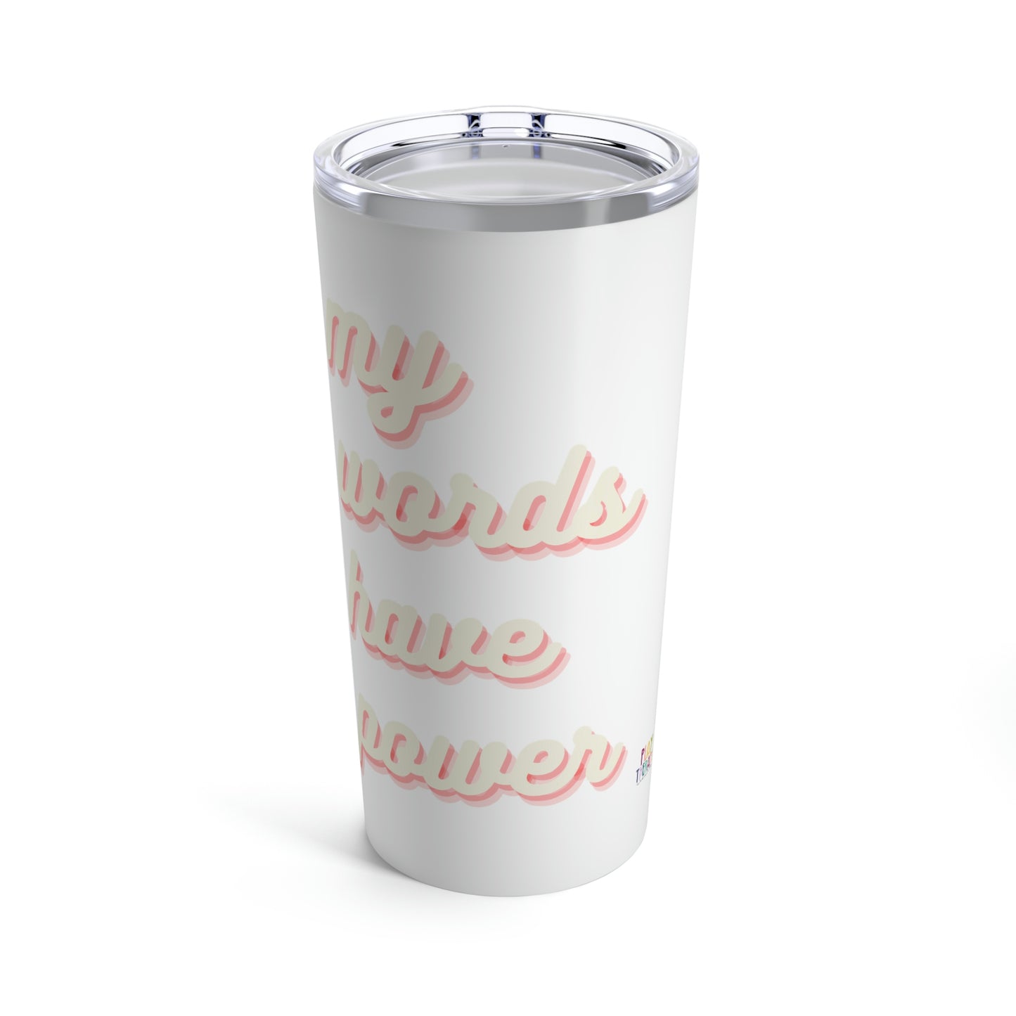 My Words Have Power Tumbler 20oz