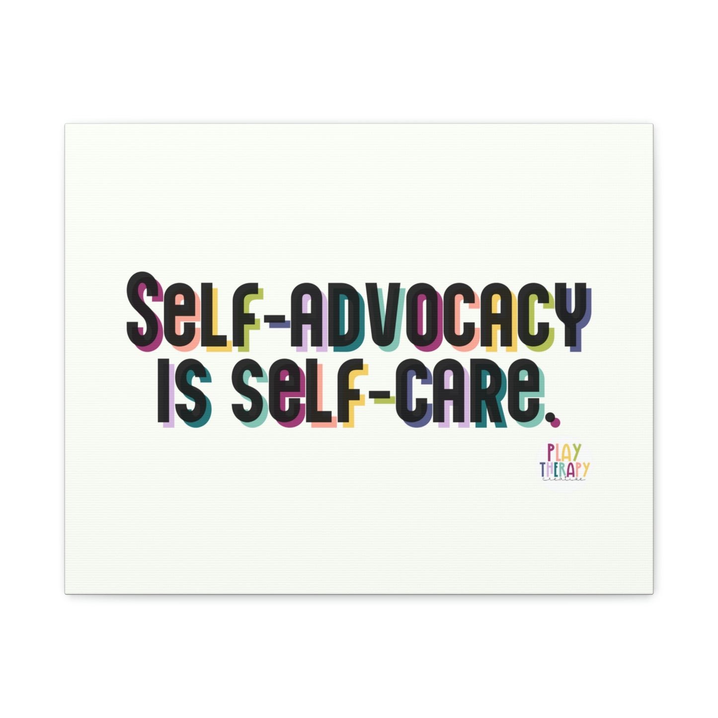Self-Advocacy is Self-Care Canvas Print (20 x 16 in)