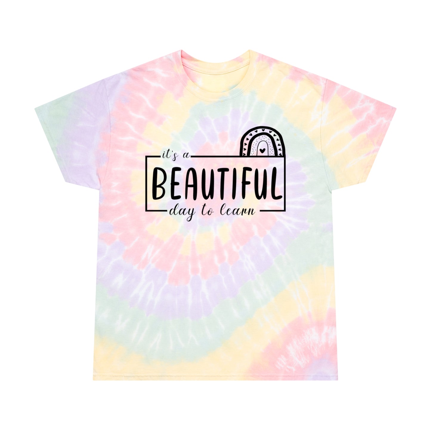 Tie Dye Beautiful Day to Learn Tee