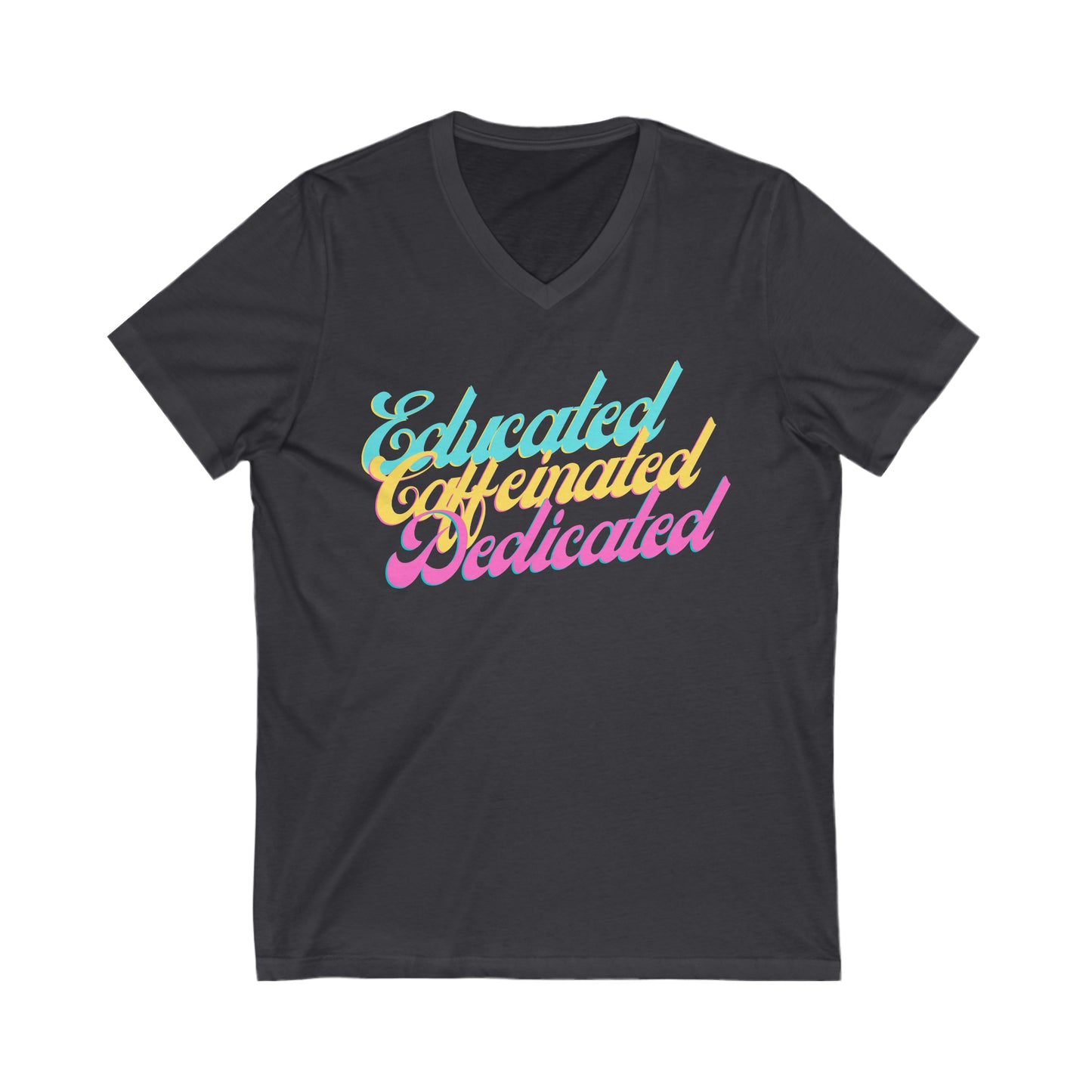 Educated, Caffeinated, Dedicated Tee