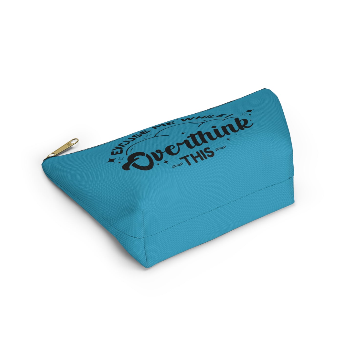 Customizable Overthink This Pencil Pouch w T-bottom