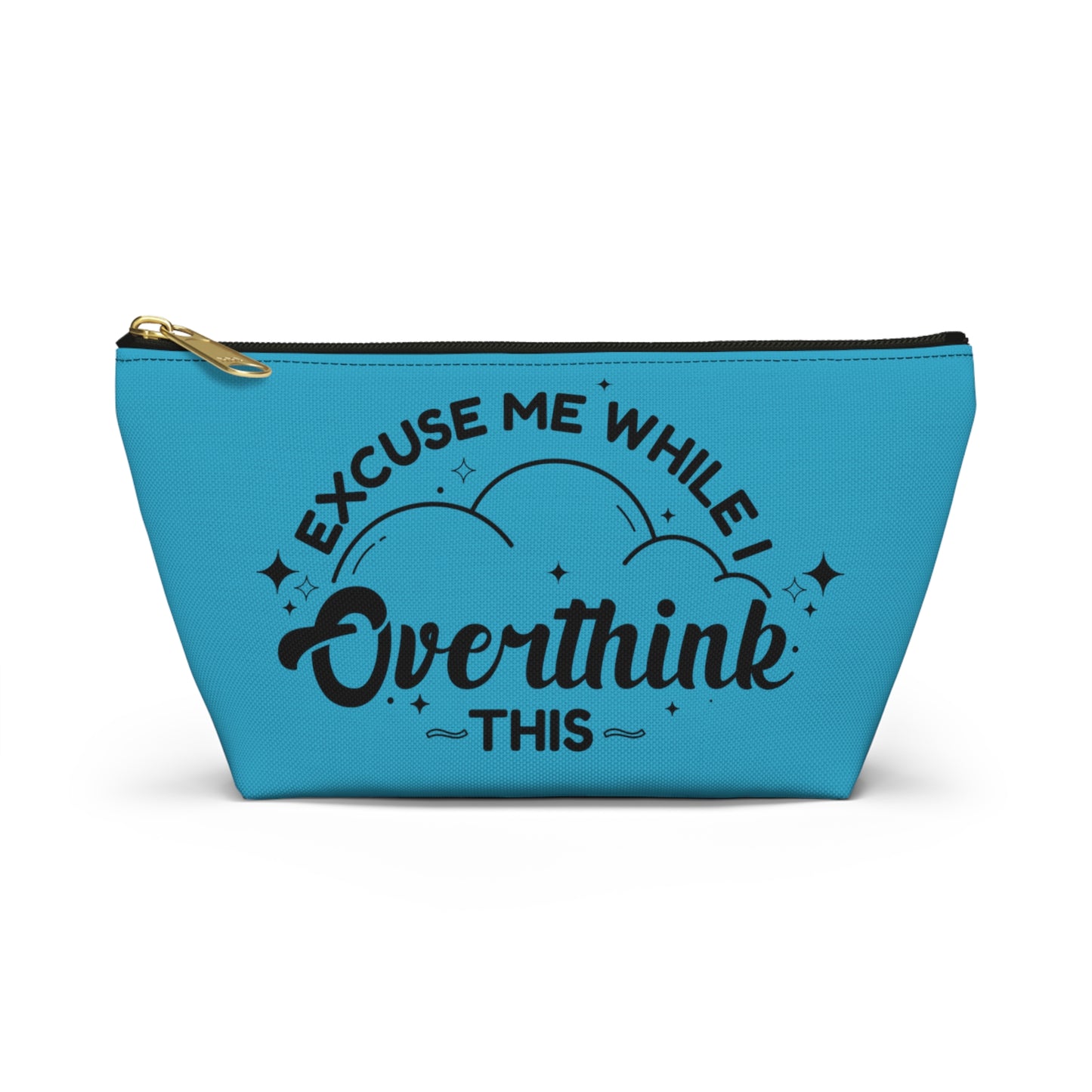 Customizable Overthink This Pencil Pouch w T-bottom