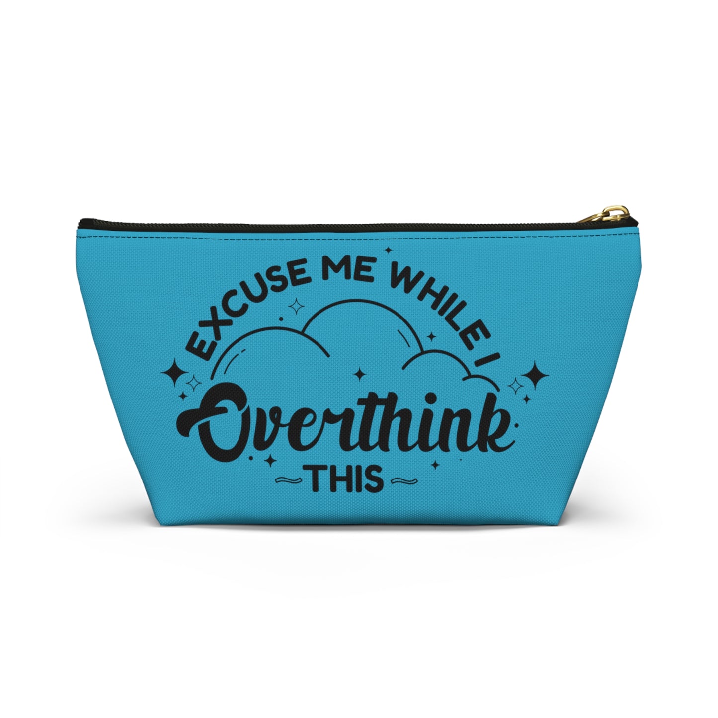 Customizable Overthink This Pencil Pouch w T-bottom