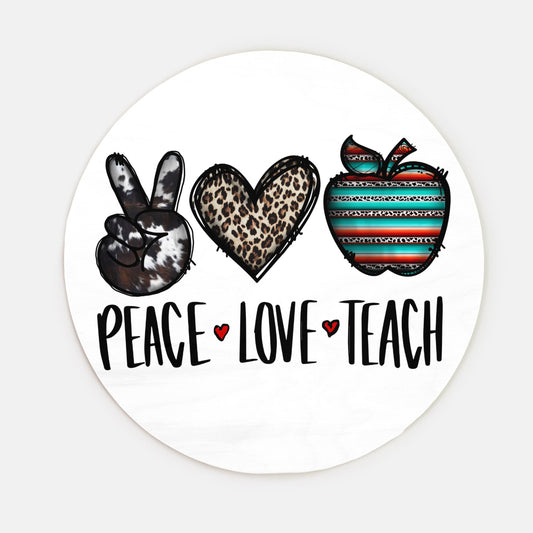 Peace, Love, Teach Wood Door Sign (10 inch)