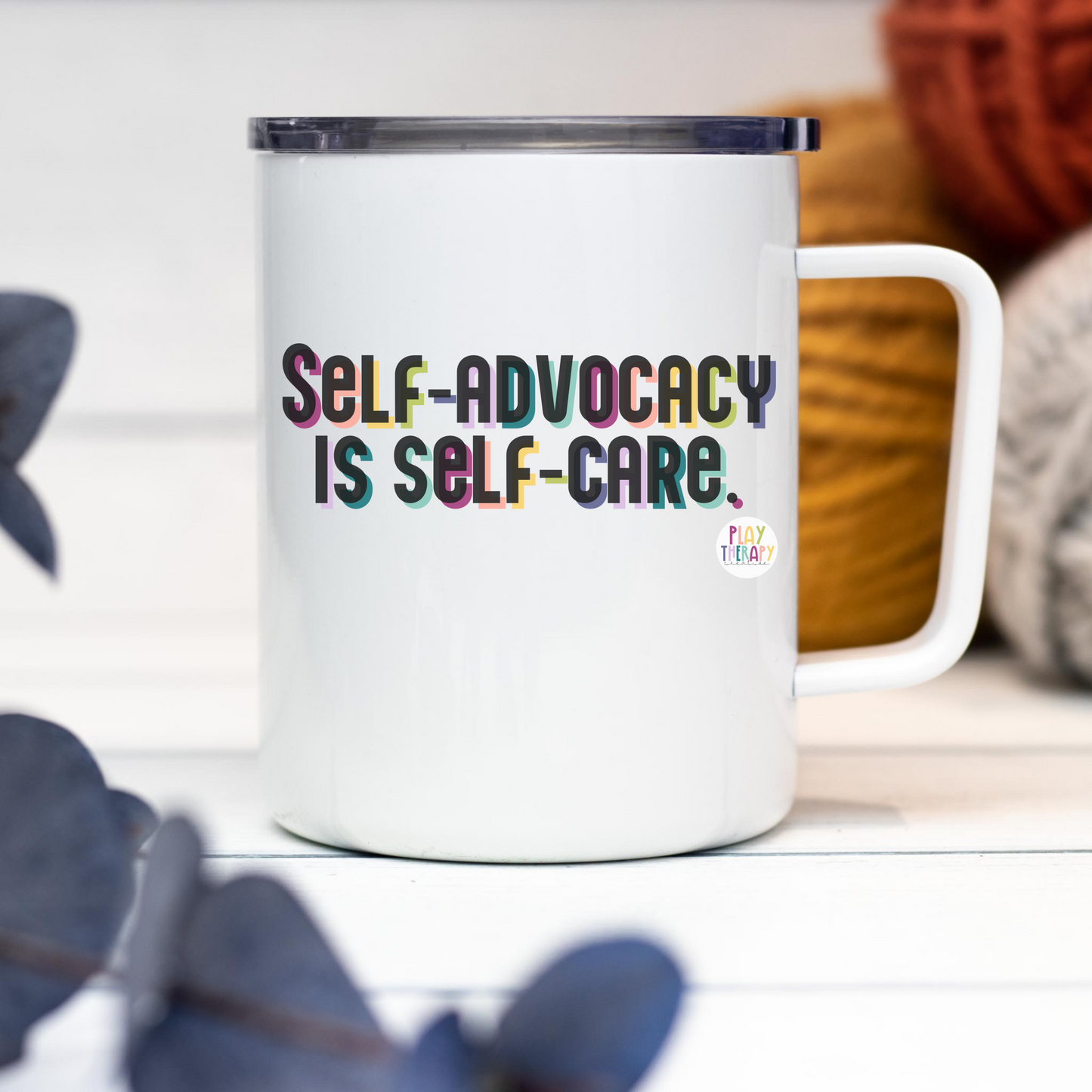 Self-Advocacy is Self-Care Travel Mug w/ Lid 10 oz.