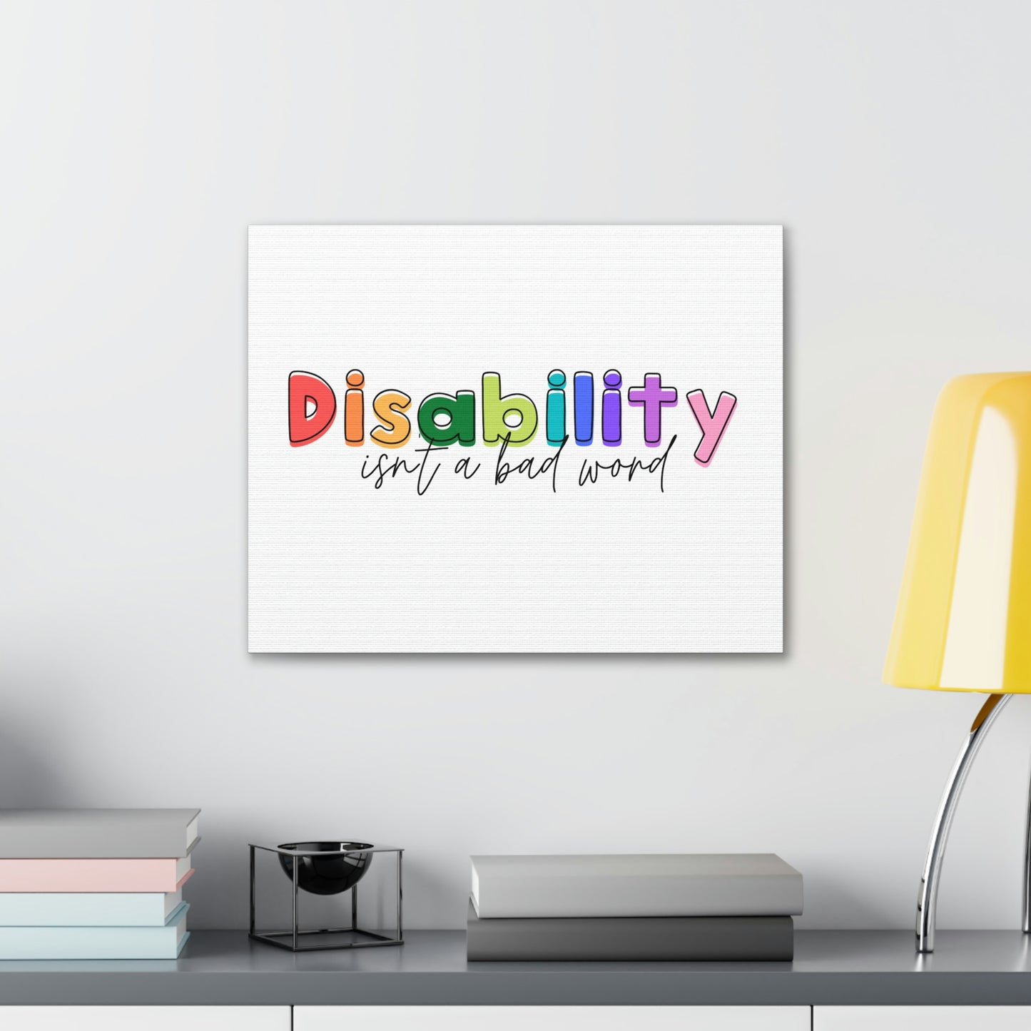Disability Isn't A Bad Word Canvas Print (20 x 16 in)