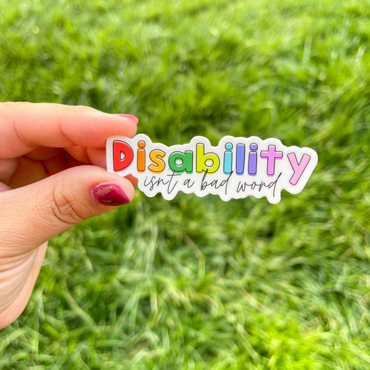 Disability Isn't A Bad Word Sticker