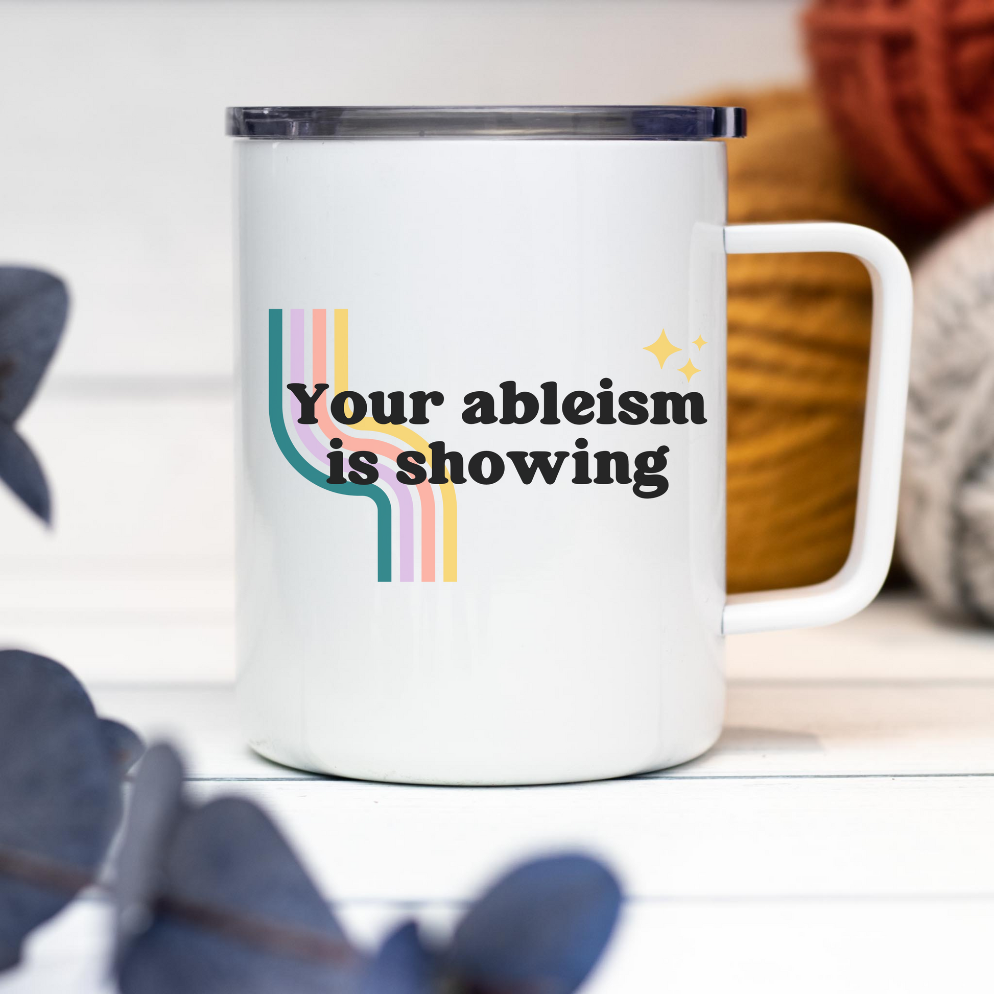 Your Ableism Is Showing Travel Mug w/ Lid 10 oz.