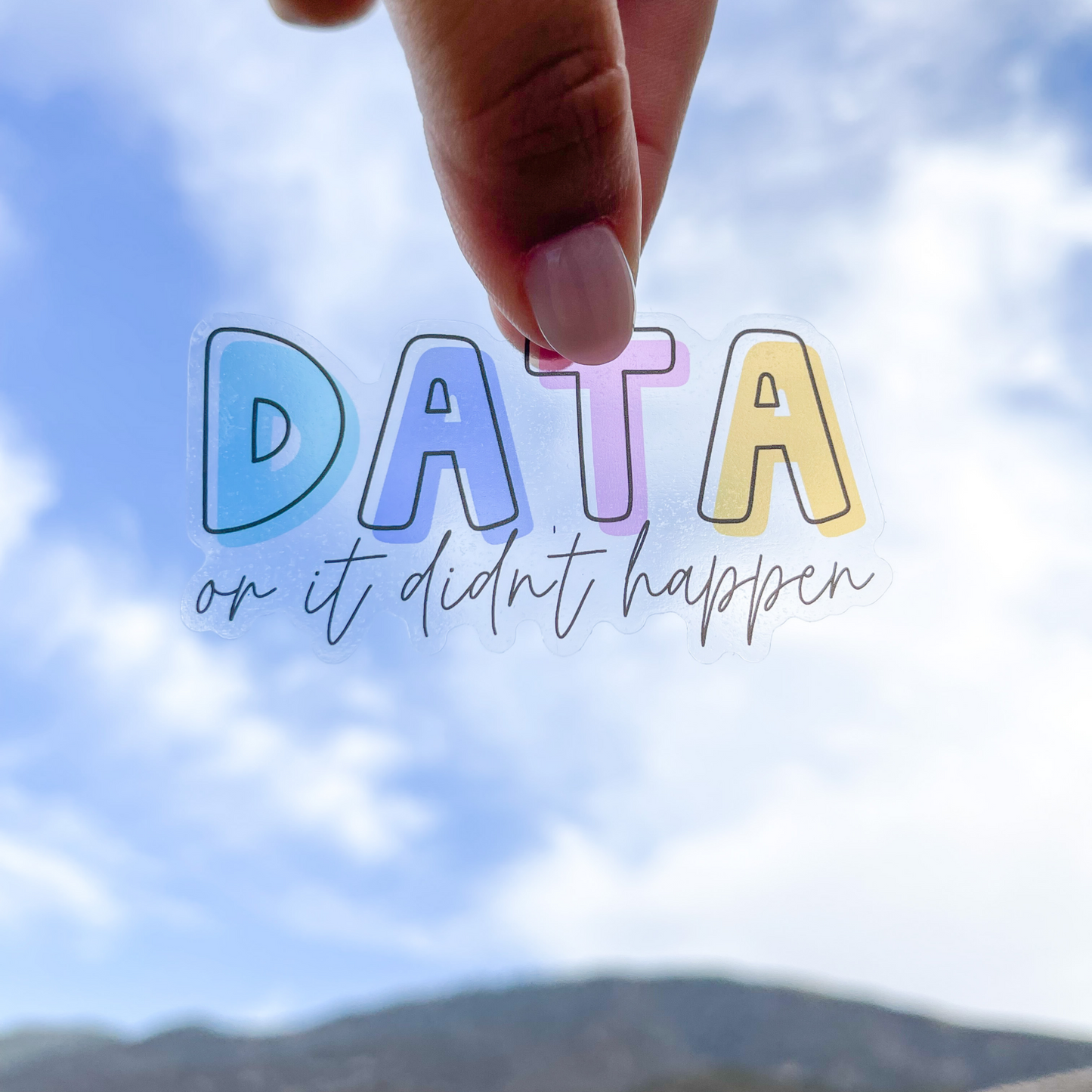 Data Or It Didn't Happen Sticker