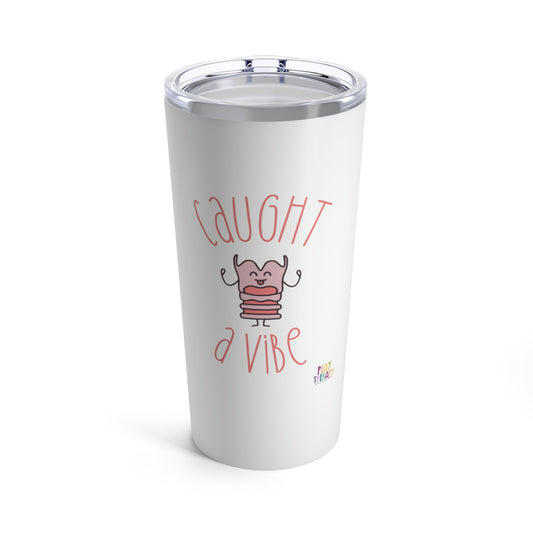 Caught A Vibe Tumbler 20oz