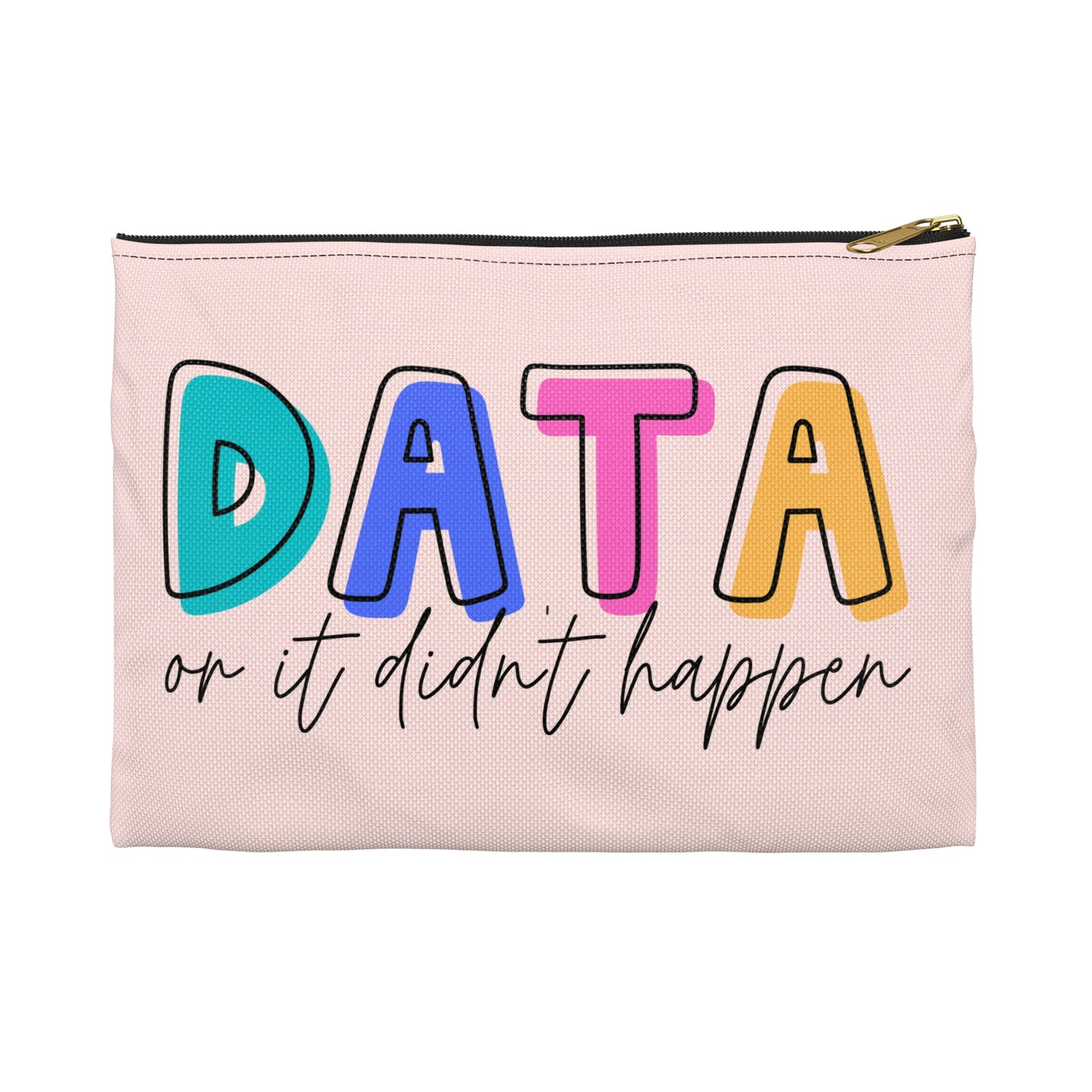 Data Or It Didn't Happen Pencil Pouch