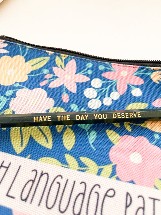 Have The Day You Deserve Pencil (Forest Green)