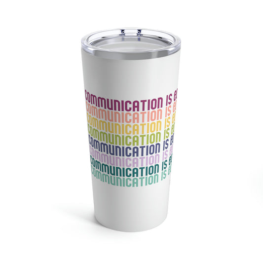 All Communication Is Equal Tumbler 20oz