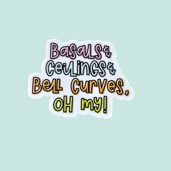 Basals, Ceilings & Bell Curves, Oh My! Sticker