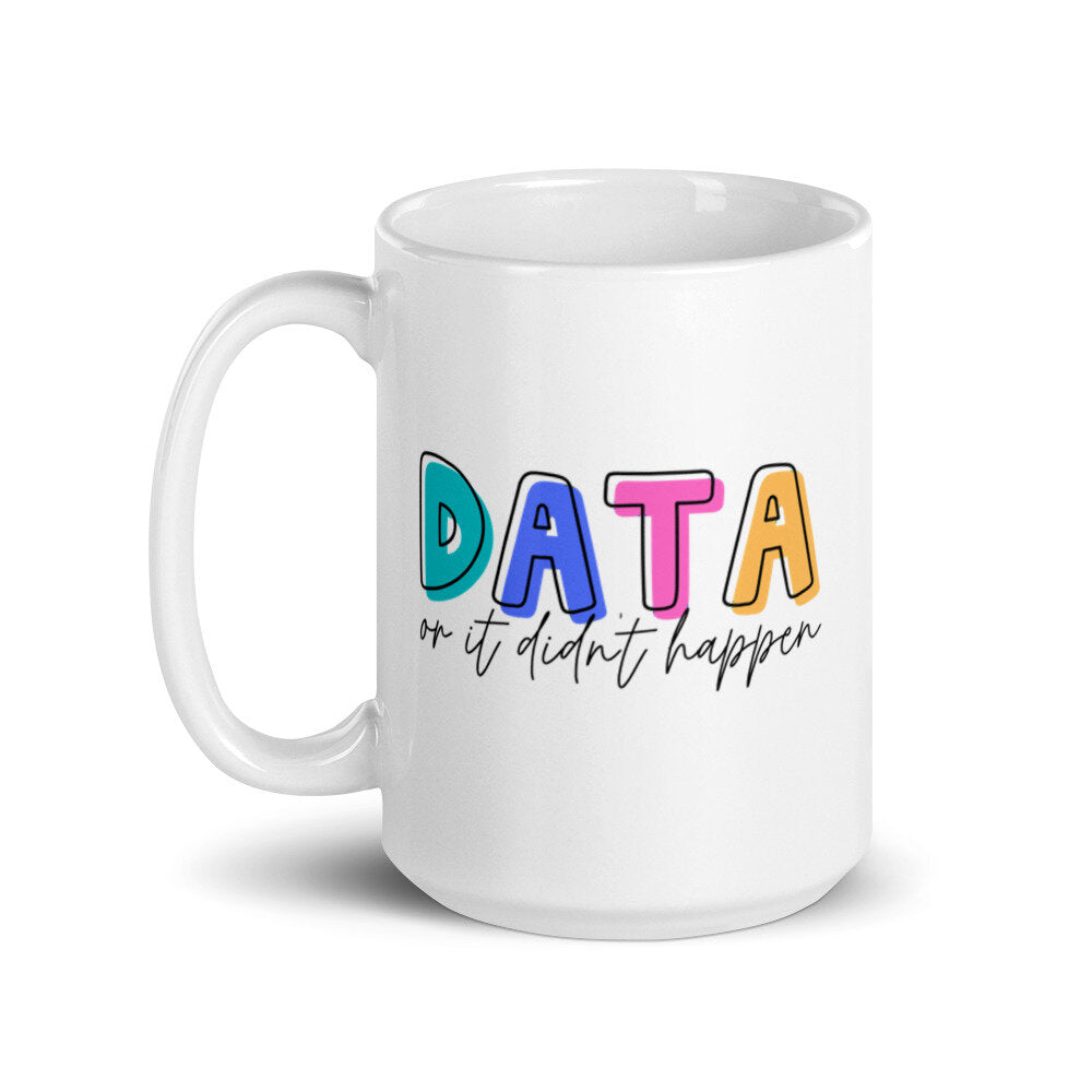 Data Or It Didn't Happen Mug