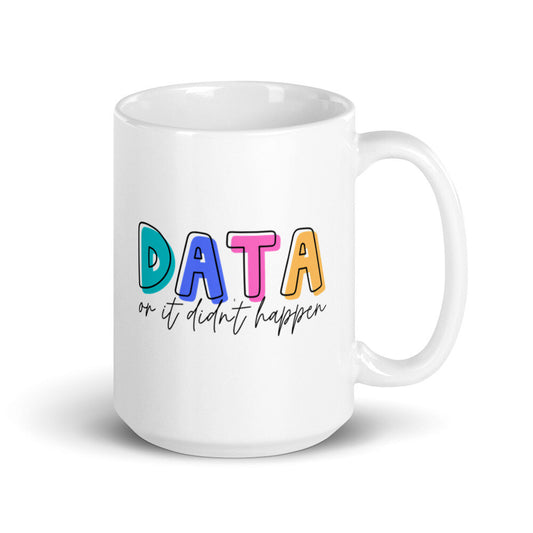 Data Or It Didn't Happen Mug