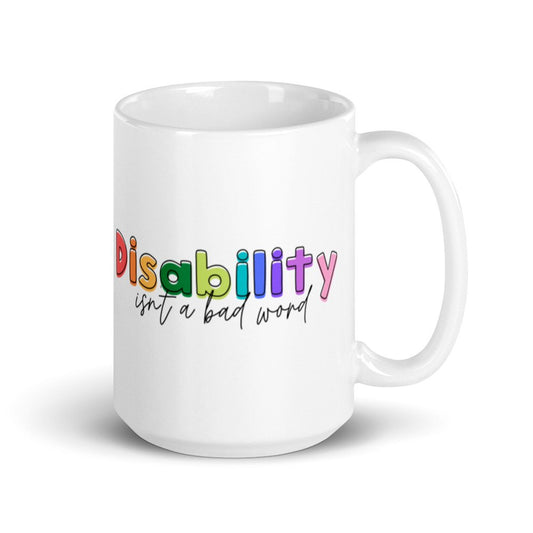 Disability Isn't A Bad Word Mug